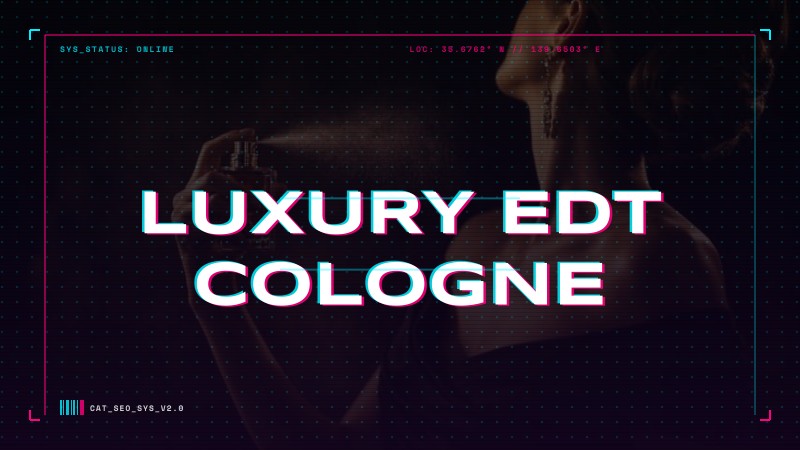 luxury edt cologne